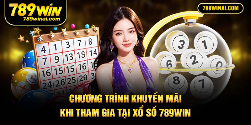 Chương trình khuyến mãi khi tham gia tại xổ số 789win