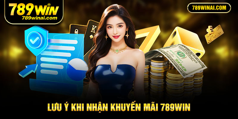 Lưu ý khi nhận khuyến mãi 789win