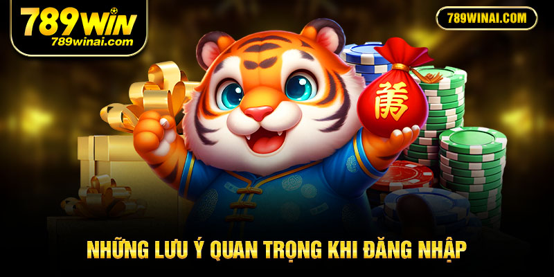 Một số lưu ý khi đăng nhập 789WIN