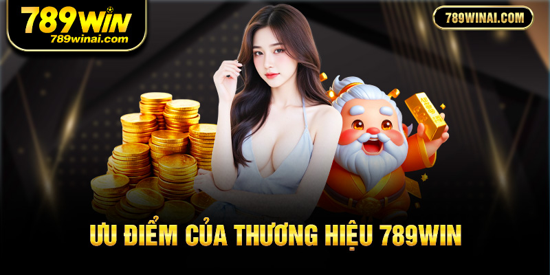 Ưu điểm của thương hiệu 789Win